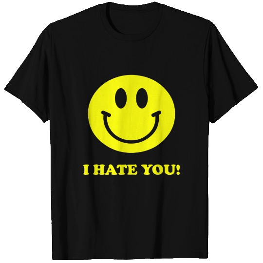 I Hate You Funny T Shirts