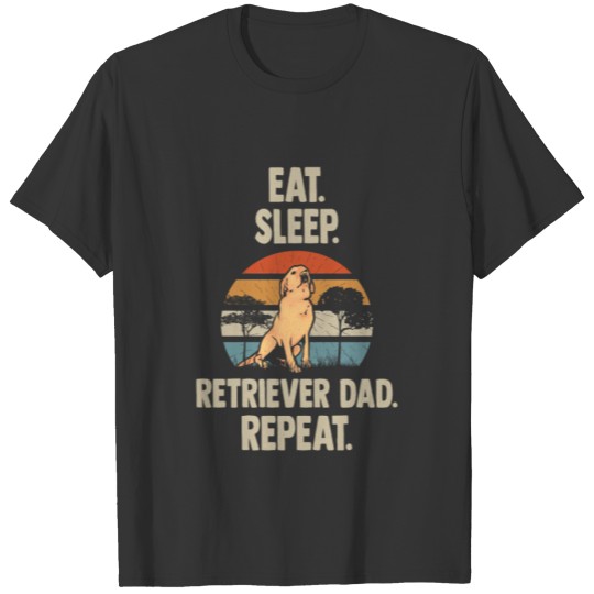 Eat Sleep Retriever Dad Repeat T-shirt