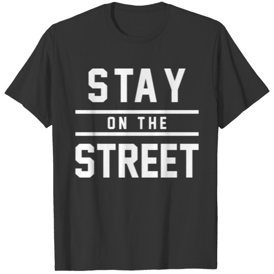 Stay On The Street For Justice Quotes Tees T-shirt
