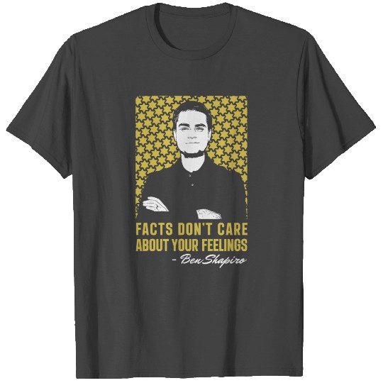 Ben Shapiro - Facts Don't Care About Your Feelings T Shirts