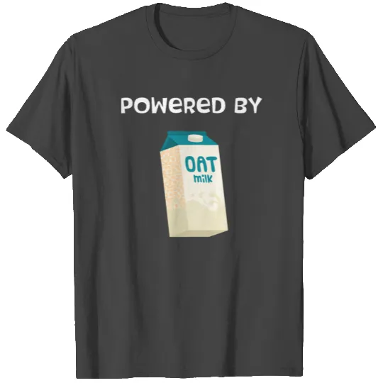 Plant Based Vegan Powered By Oat Milk product T Shirts