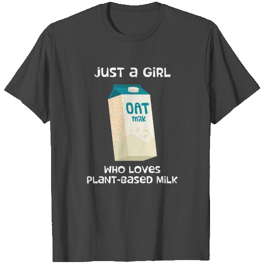 Just A Girl Plant-Based Vegan Oat Milk product T Shirts