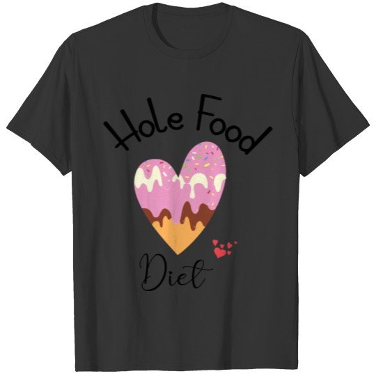 Funny Donut Shirt Hole Food Shirt Cute Donuts gift T-shirt
