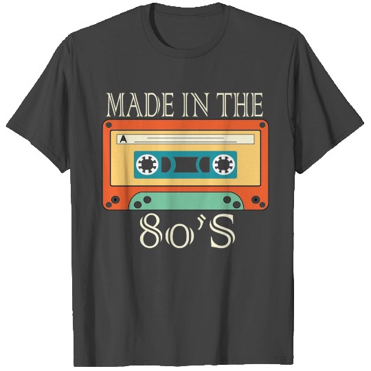made in the 80s T Shirts