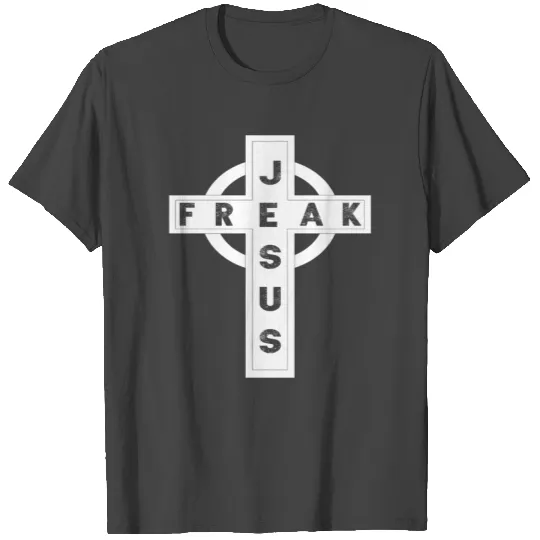 jesus freak christ church cross faith god T Shirts