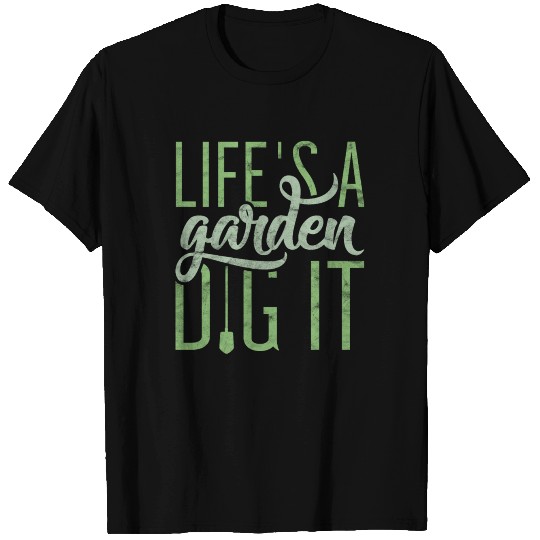 Life's A Garden Dig It Funny Gardening Botanical T Shirts