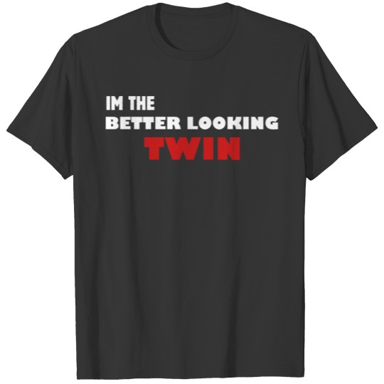 Funny Twin Im the Better Looking Twin Birthday Par T-shirt