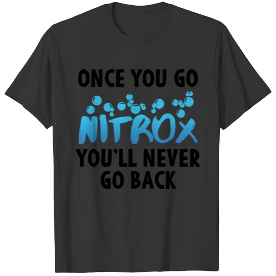 Once Nitrox You'll Never Go Back Scuba Diving Gift T-shirt