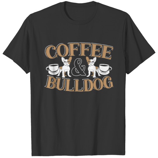 Coffee And Bulldogs Frenchie Caffeine French Dog T Shirts