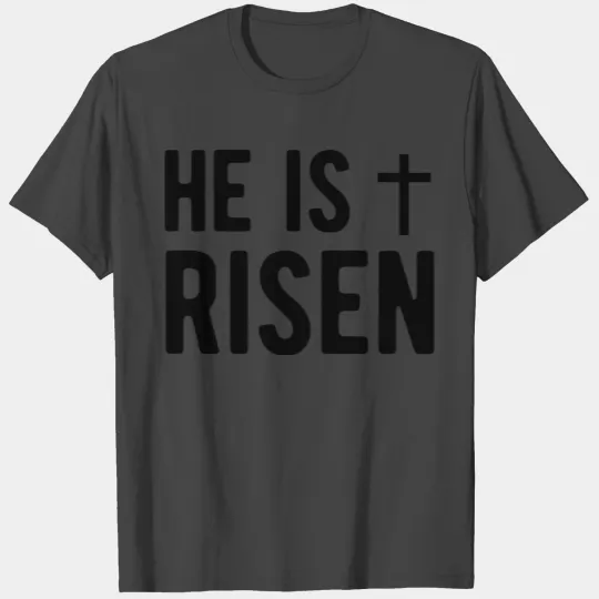 He is Risen T Shirts