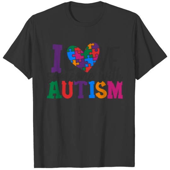 I Love Someone With Autism #3 T-shirt