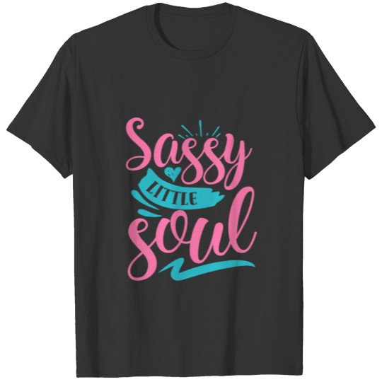 Sassy Little Soul Funny Sarcastic Humor T-shirt