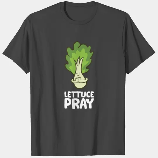 Lettuce Pray Funny Lettuce T Shirts
