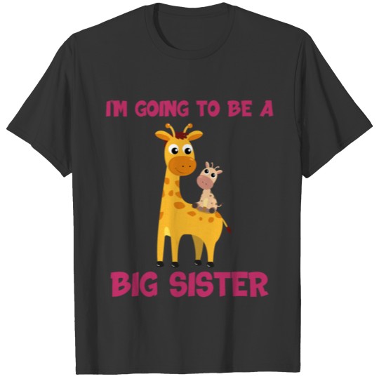 I'm Going To Be A Big Sister Giraffe Soon I Am Sis T Shirts