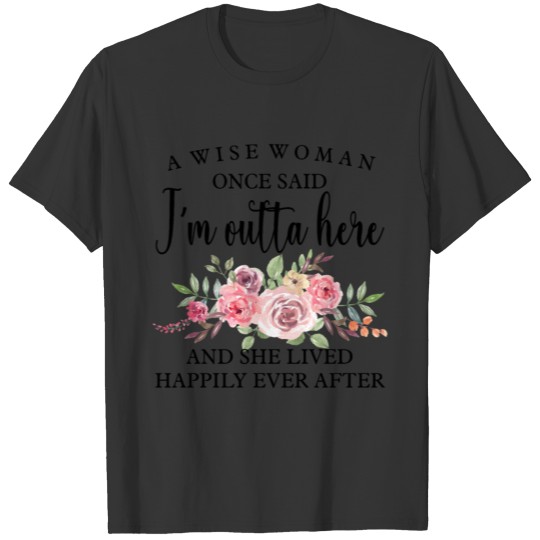 A wise woman lived happily ever after T-shirt
