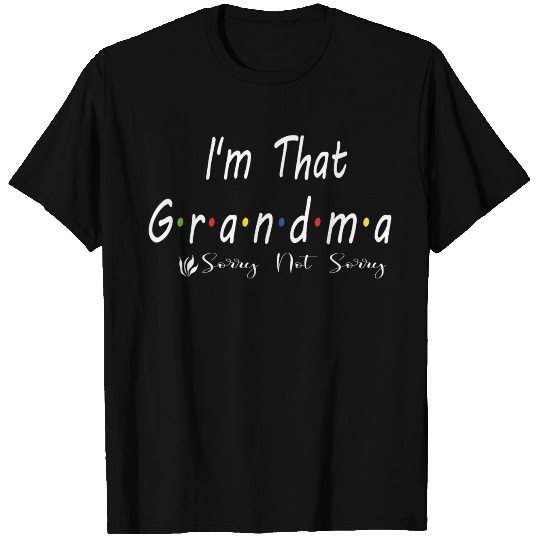 I m That Grandma Sorry Not Sorry T Shirts Funny Grand