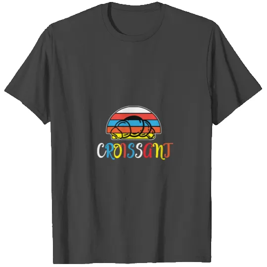 Croissant Butter Croissant France Pastry T Shirts