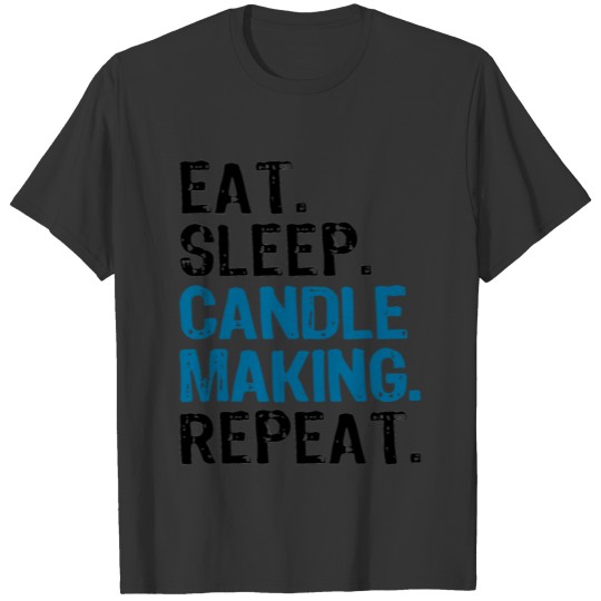Eat Sleep Candle Making Repeat Candle Maker T-shirt