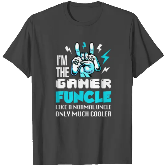 I'm The Gamer Funcle Cool Uncle Funny Uncle Gift T Shirts