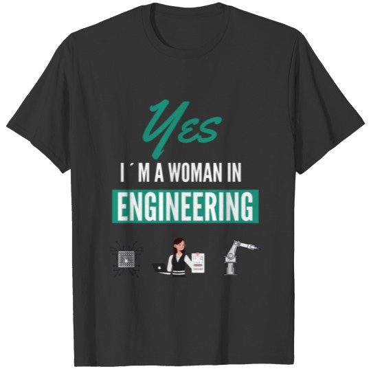 Yes i´m a woman in Engineering Female Nerd T-shirt