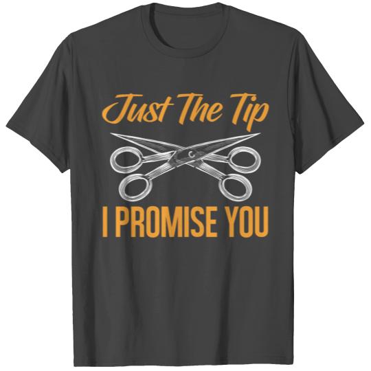 Just The Tip I Promise You Scissor Hairstyle T Shirts
