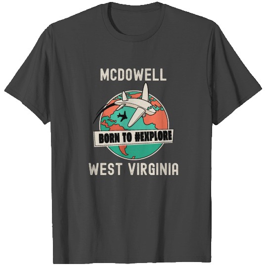 McDowell West Virginia Born to Explore Travel Love T Shirts
