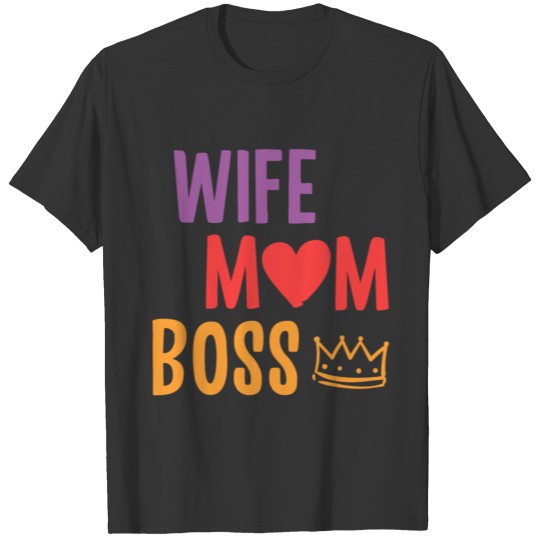 Wife Mom Boss Motherhood Mother Mother´s Day T Shirts