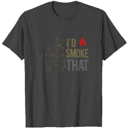 I'd Smoke That Funny BBQ Party T Shirts