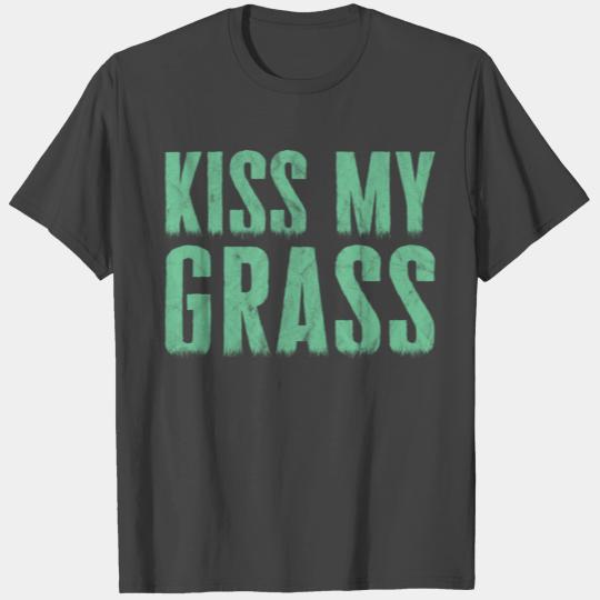 Funny Lawn Mowing Kiss My Grass T Shirts