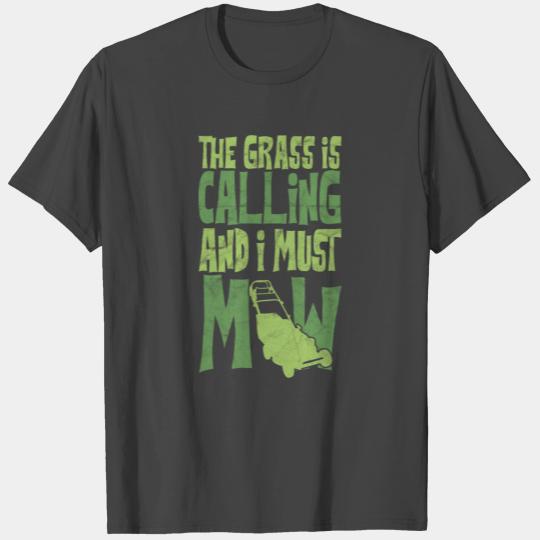 Lawn Mowing The Grass Is Calling And I Must Mow T Shirts