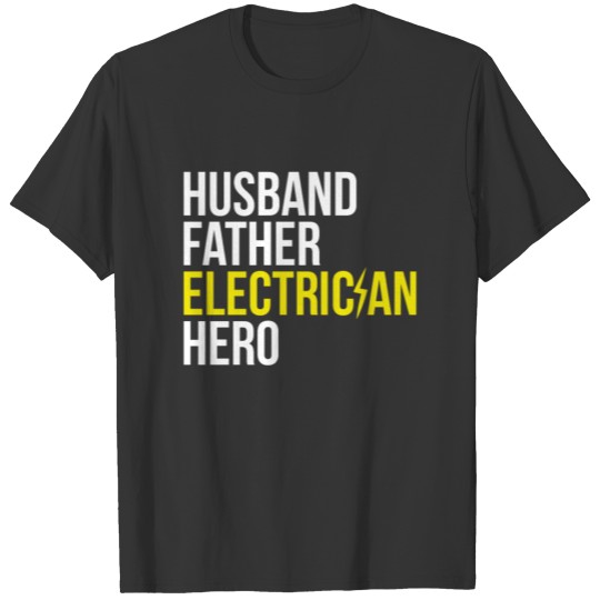 Husband, Father, Electrician, Hero T-shirt