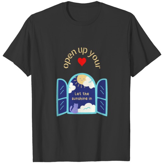 Open up your heart to let sunshine representation T-shirt