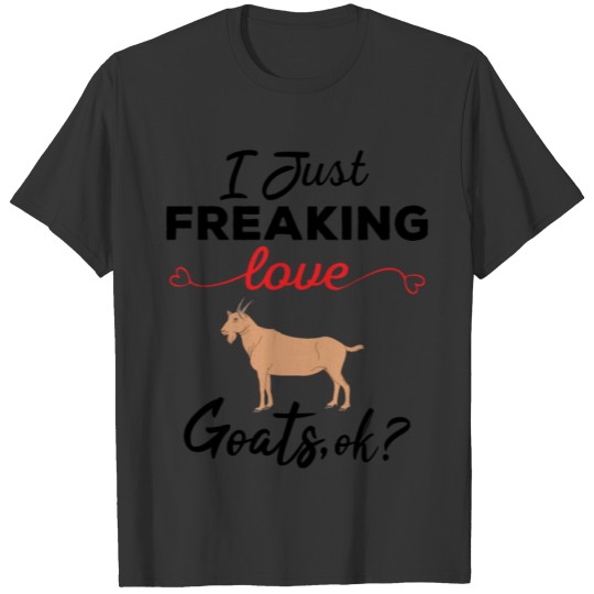 I Just Freaking Love Goats Ok T-shirt