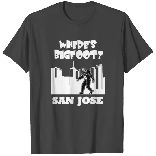 Bigfoot in San Jose Bigfoot gifts Cali designs T Shirts