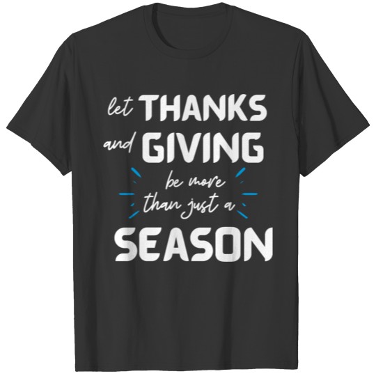 let thanks and giving be more than just a season T-shirt