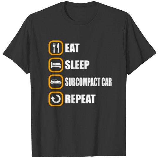 Subcompact Auto Eat Sleep Repeat T-shirt