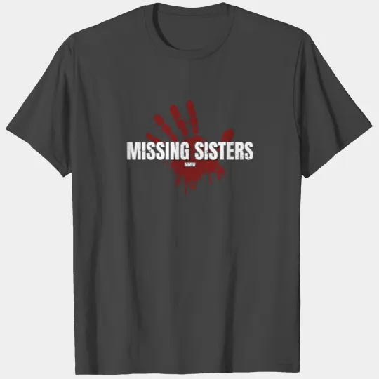 Missing Sisters I Stolen Sisters Justice For MMIW T Shirts