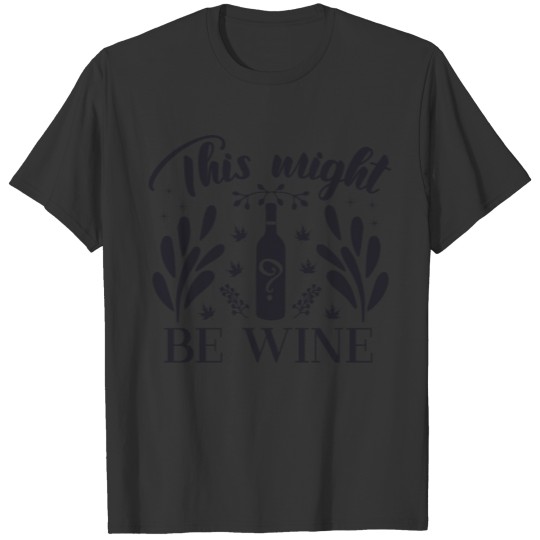 This might be wine 01 T-shirt
