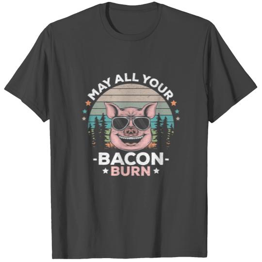 May All Your Bacon Burn Funny BBQ Party T Shirts