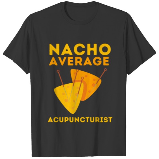 Acupuncturist Acupuncture Alternative Medicine T-shirt