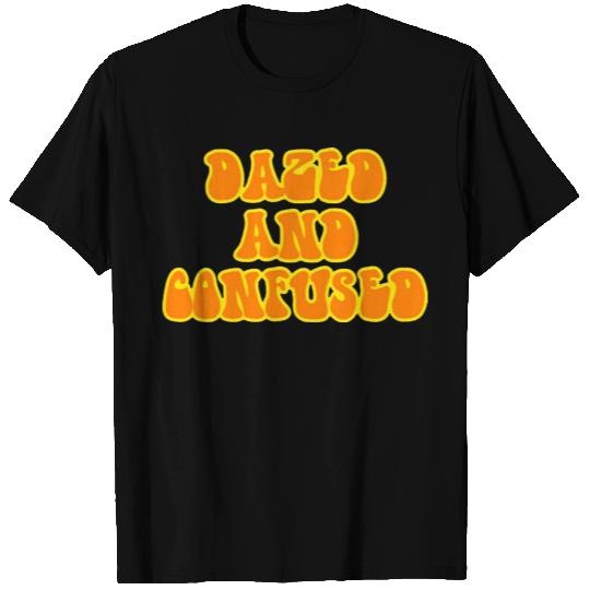 Dazed And Confused T Shirts