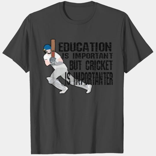 Education Is Important But Cricket Is Importanter T Shirts