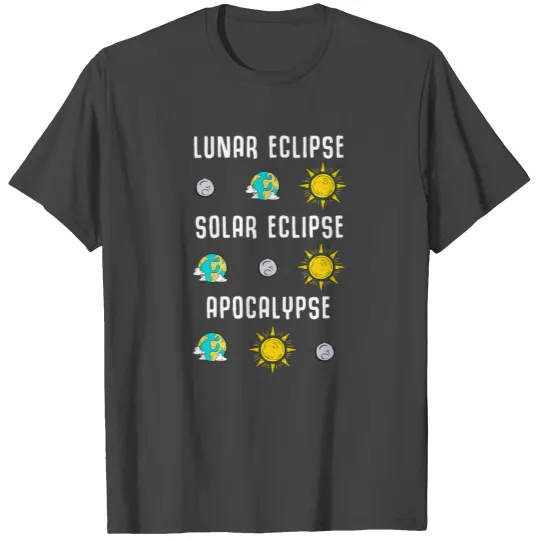 Lunar Eclipse, Solar Eclipse, Apocalypse T Shirts