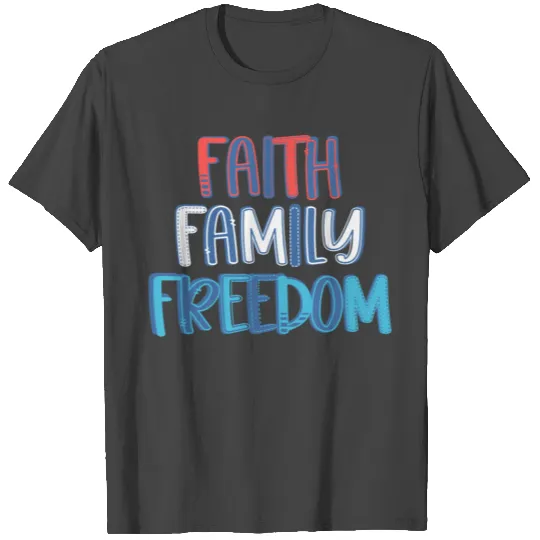 Faith family freedom T Shirts