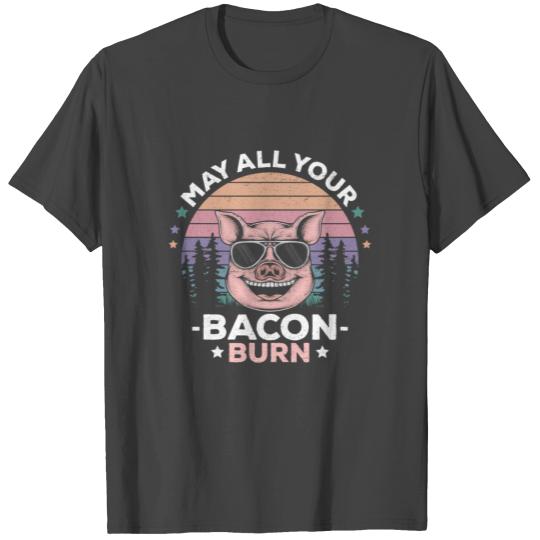 May All Your Bacon Burn Funny BBQ Party T Shirts