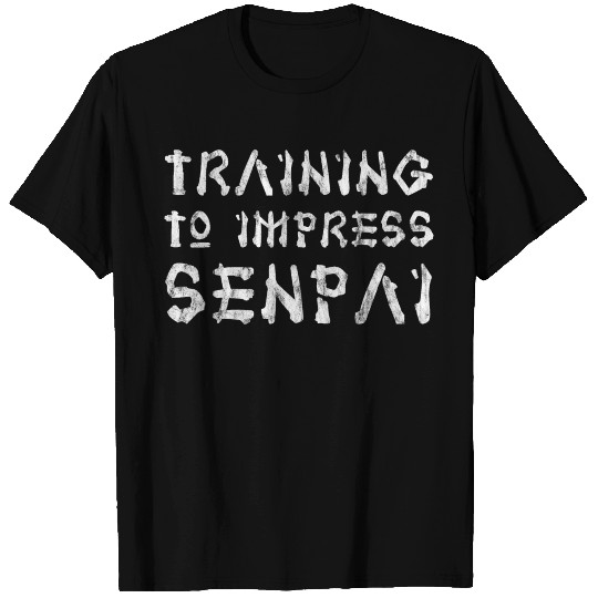 Training To Impress Senpai T Shirts