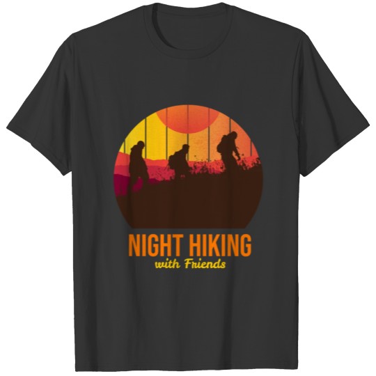 Hiking - Night Hiking With Friends T-shirt
