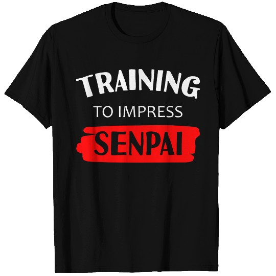 Training To Impress Senpai 3 T Shirts