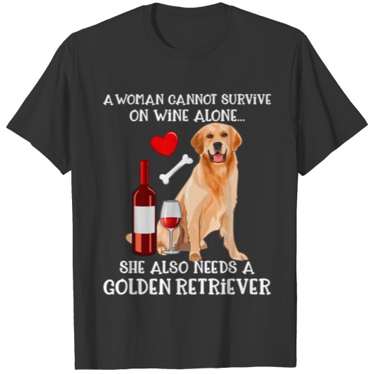 A Woman Cannot Survive Wine Alone Golden Retriever T-shirt