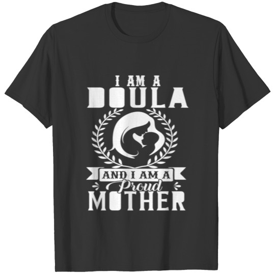I'm A Doula And Proud Mother Day And Doula Lovers T-shirt